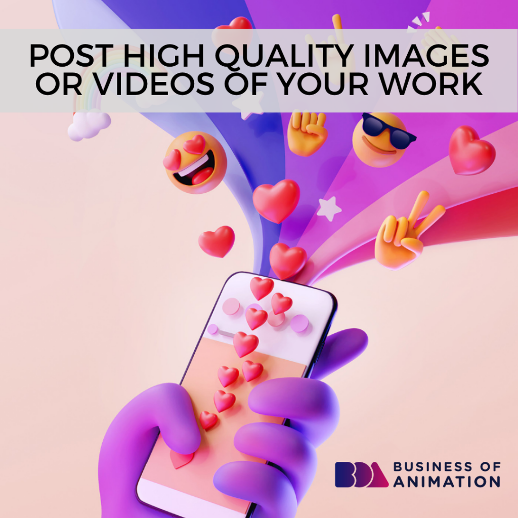 Post High Quality Images of Videos of Your Work