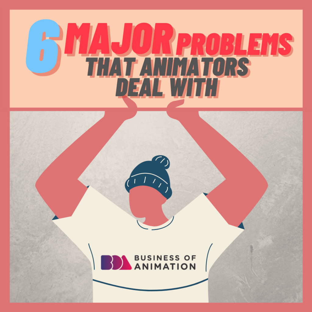 6 Major Problems That Animators Deal With