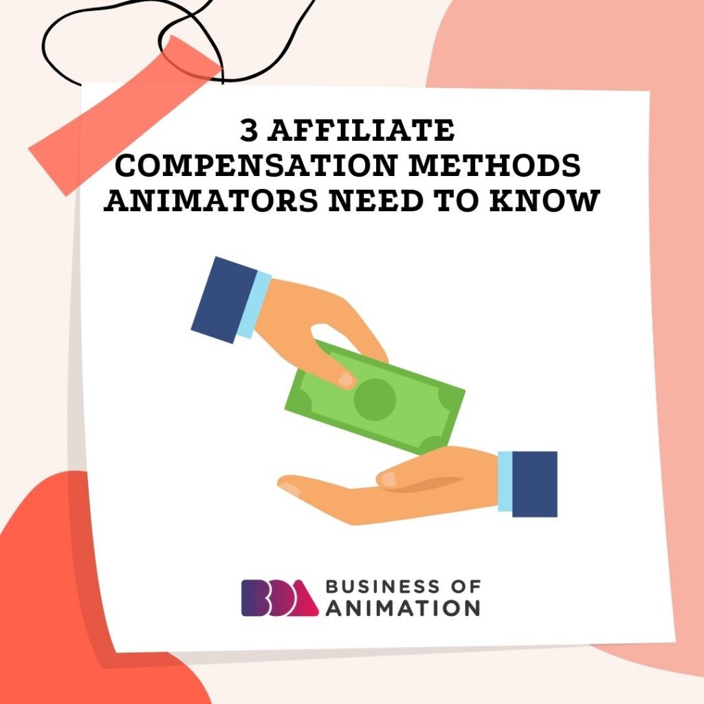 3 Affiliate Compensation Methods Animators Need to Know