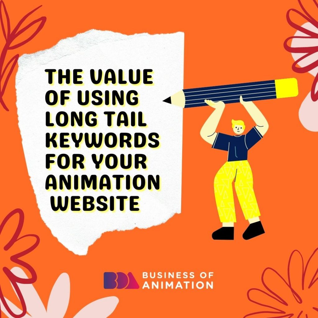 The Value of Using Long Tail Keywords for Your Animation Website