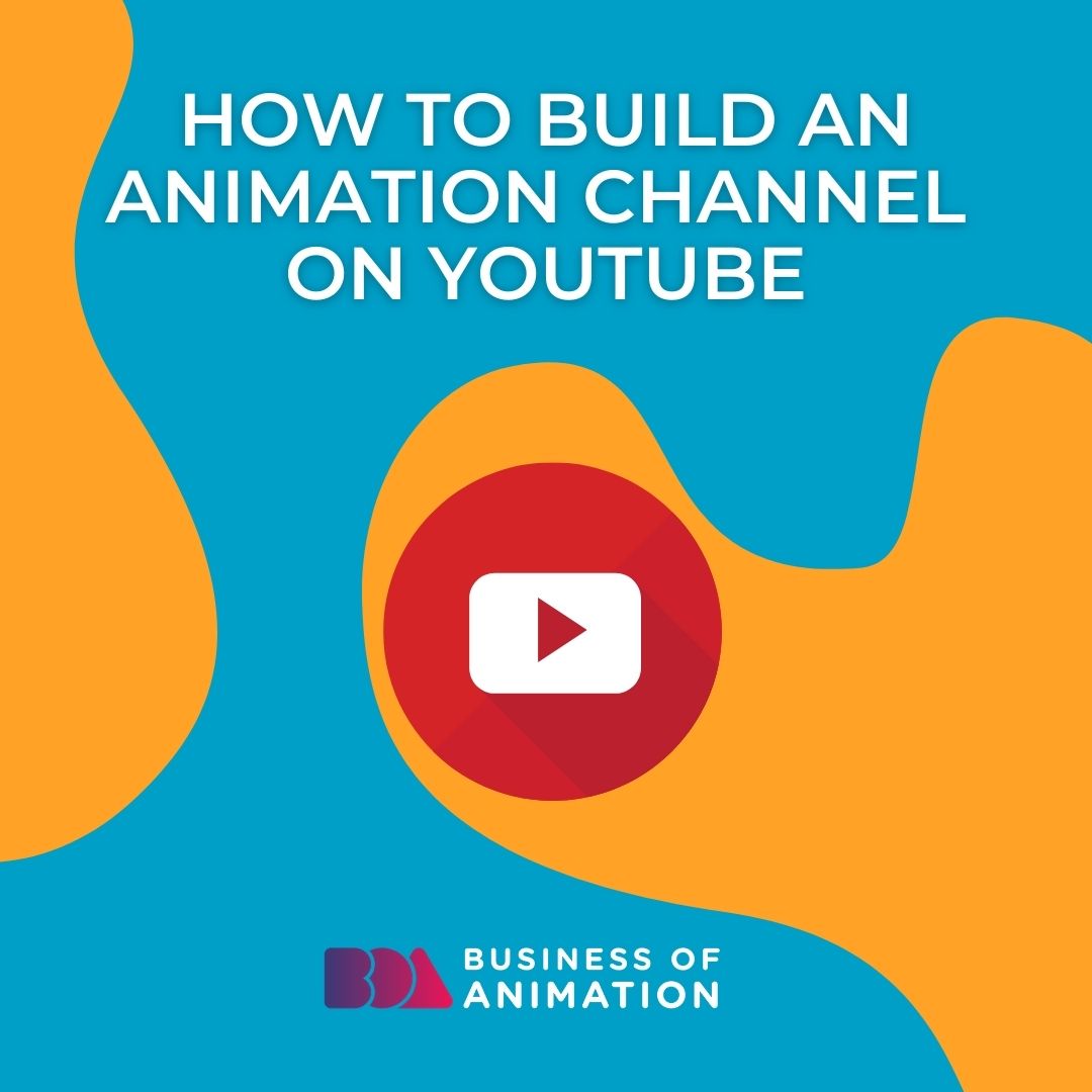 How to Build An Animation Channel on YouTube