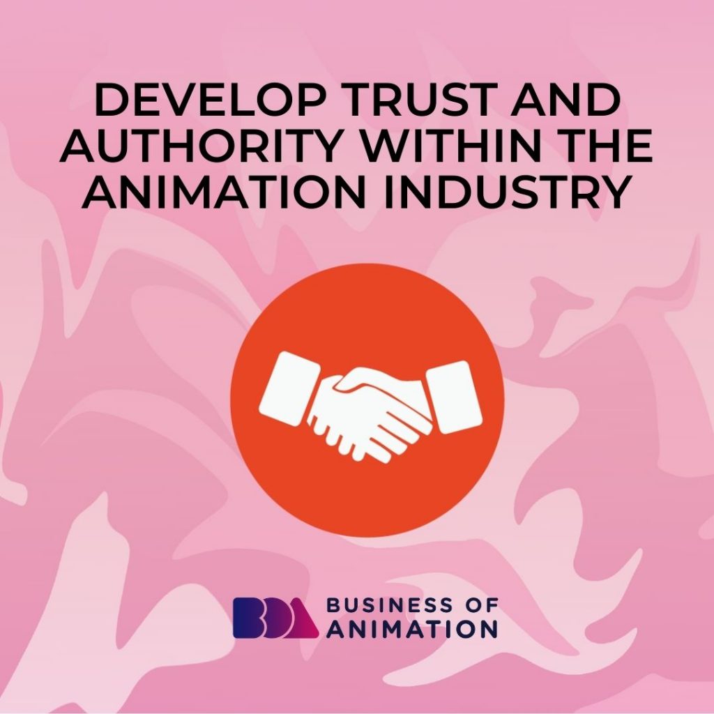 Develop Trust and Authority Within the Animation Industry