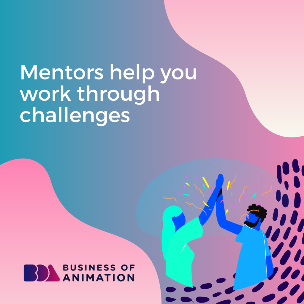 Mentors Help You Work Through Challenges