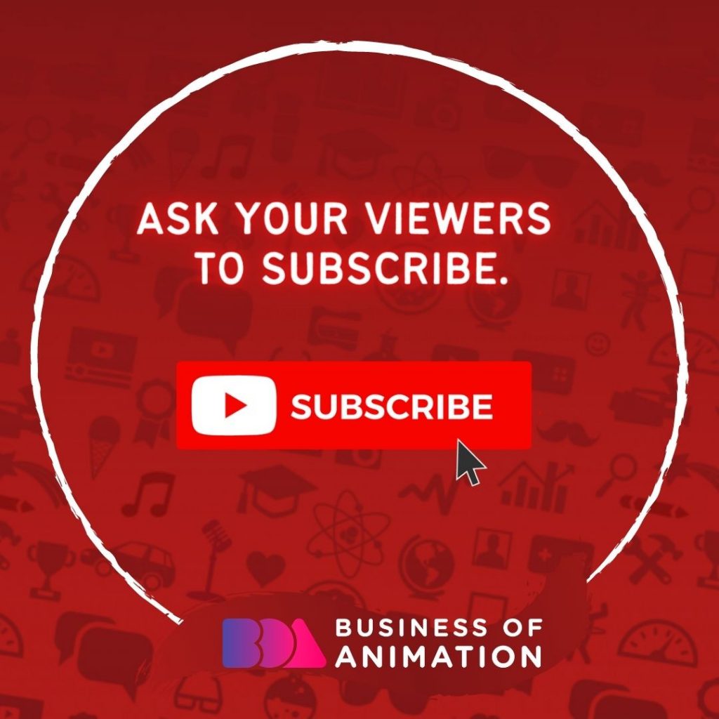 Ask your viewers to subscribe.