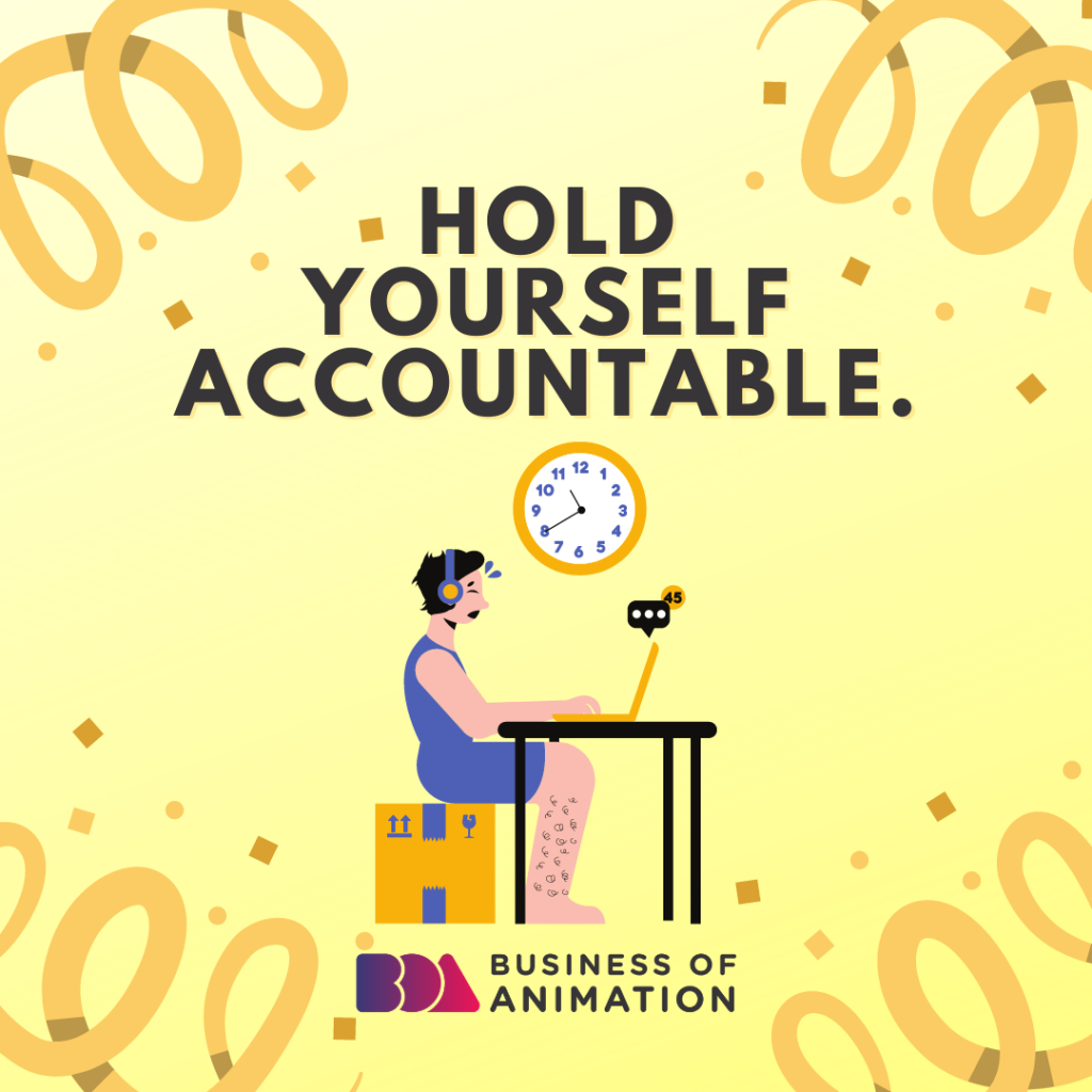 Hold yourself accountable.