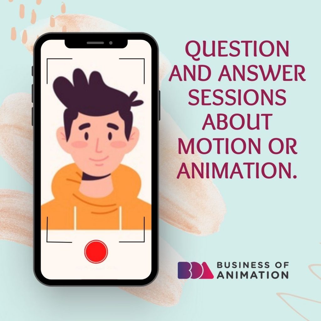 Question and answer sessions about motion or animation.