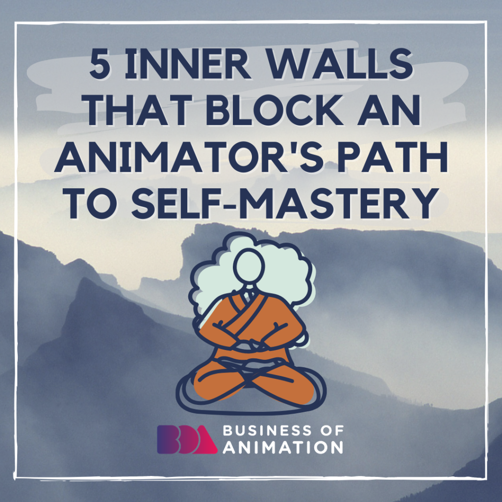 5 Inner Walls That Block An Animator's Path To Self-Mastery