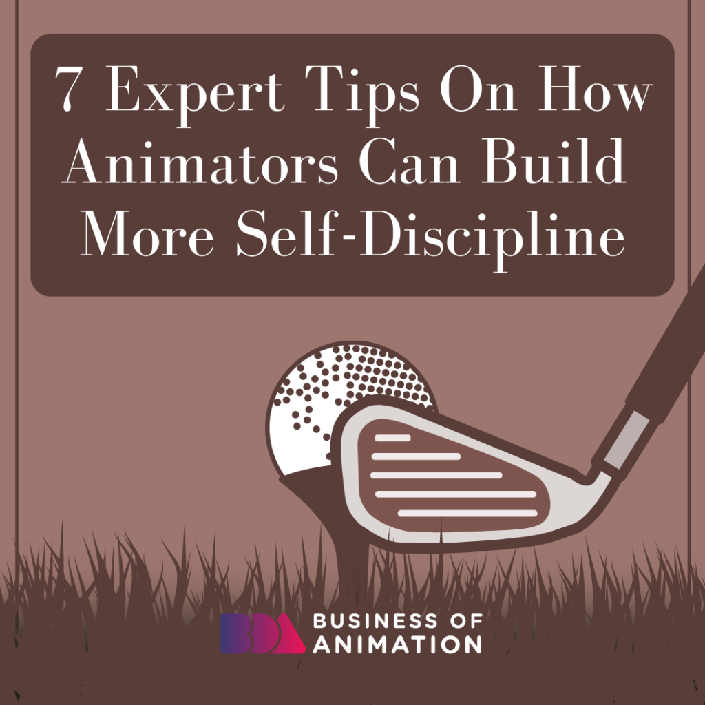 7 Expert Tips On How Animators Can Build More Self-Discipline