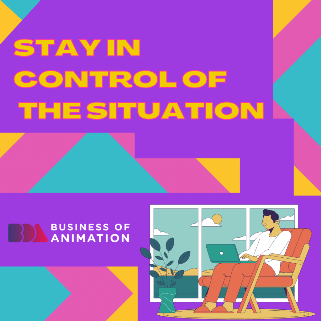 Stay in control of the situation