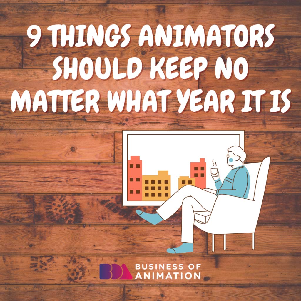 9 Things Animators Should Keep No Matter What Year It Is