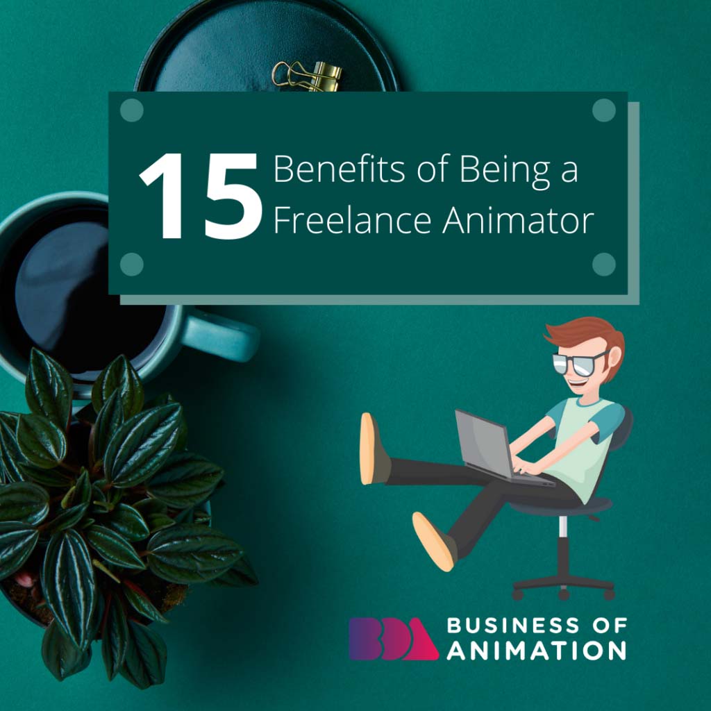 15 Benefits of Being a Freelance Animator
