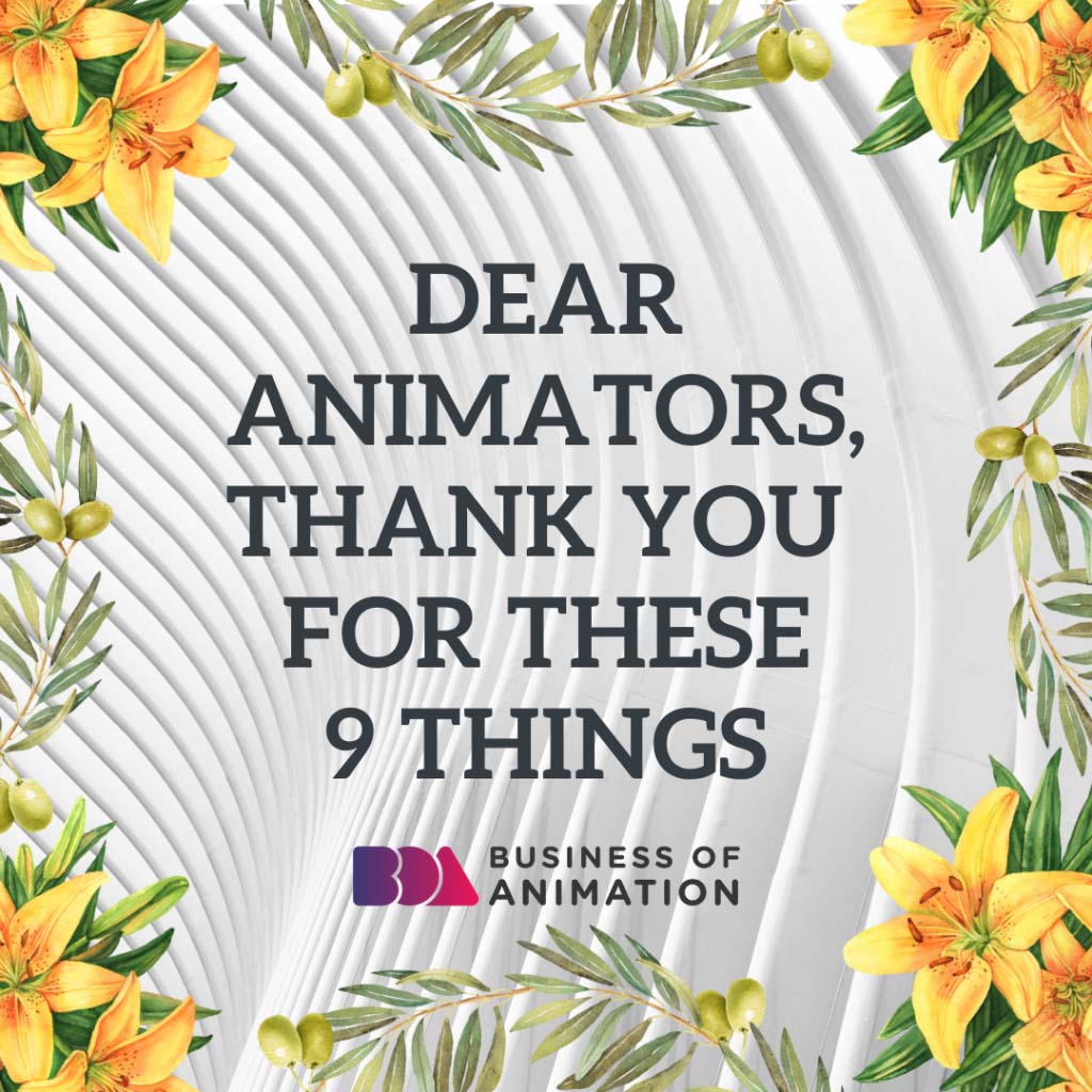 Dear Animators, Thank You For These 9 Things