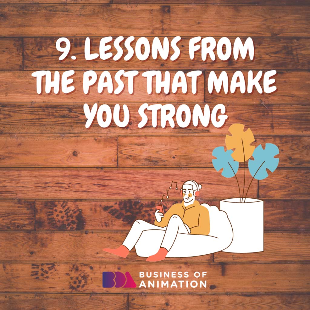 Lessons from the past that make you strong