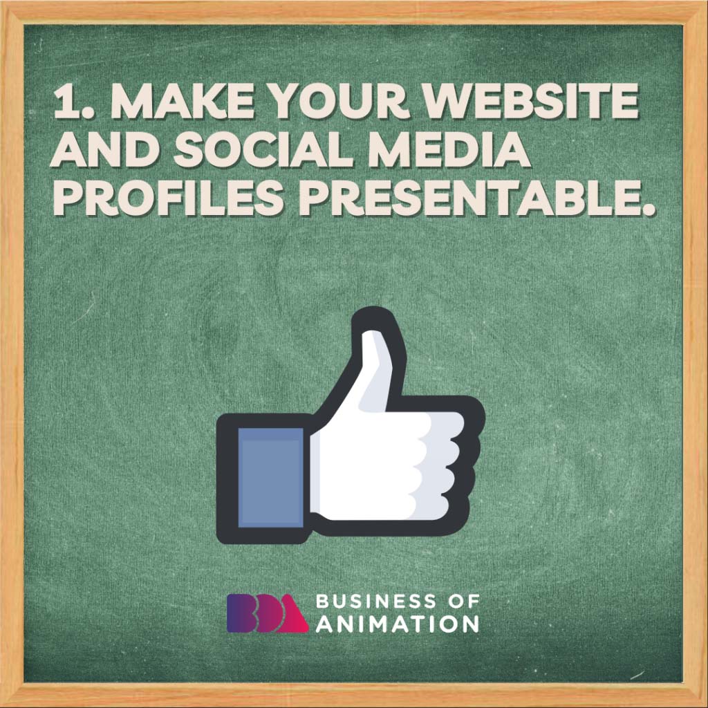 Make your website and social media profiles presentable.