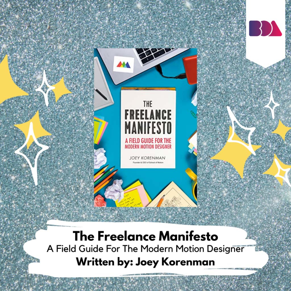 The Freelance Manifesto: A Field Guide For The Modern Motion Designer 