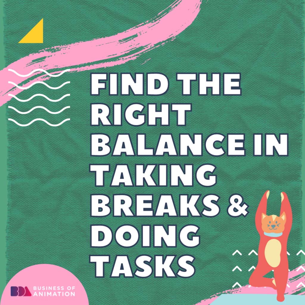 Find the right balance in taking breaks and doing tasks
