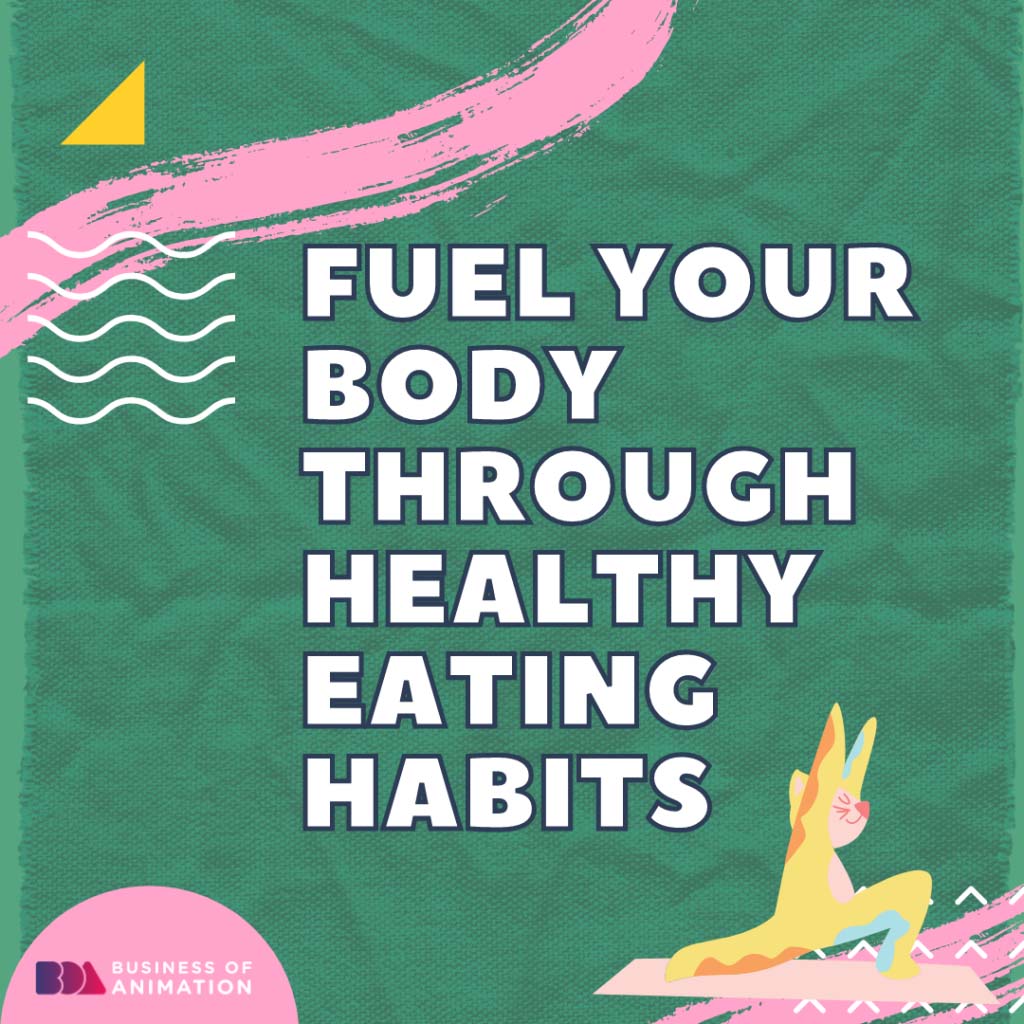 Fuel your body through healthy eating habits