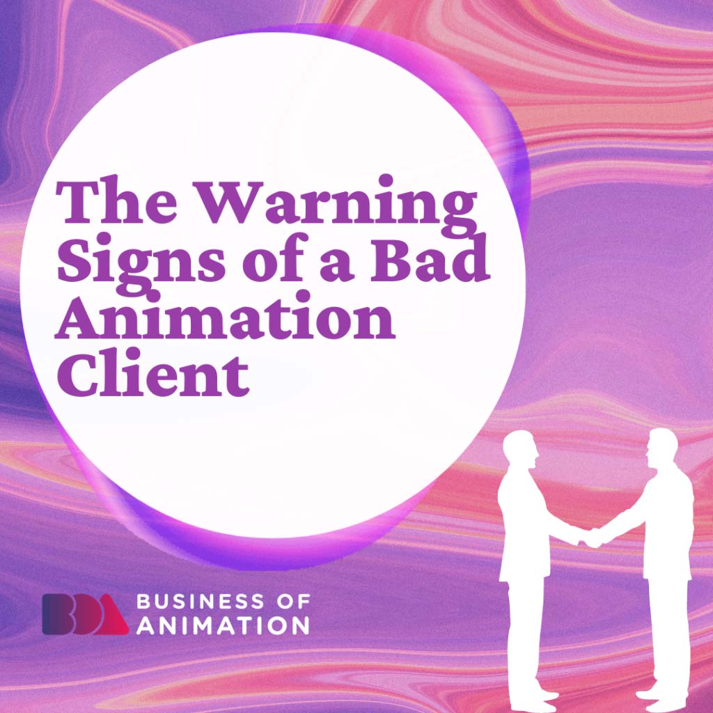 The Warning Signs of a Bad Animation Client