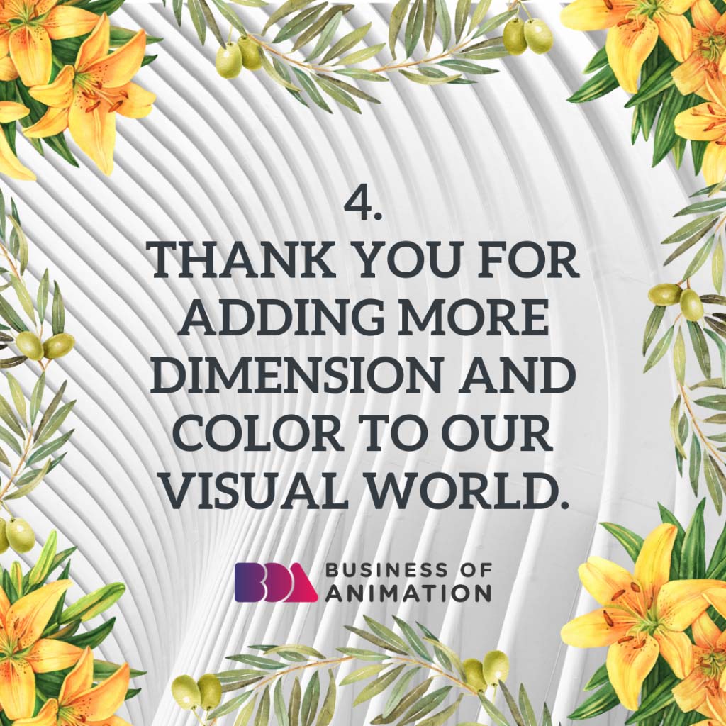 Thank you for adding more dimension and color to our visual world.