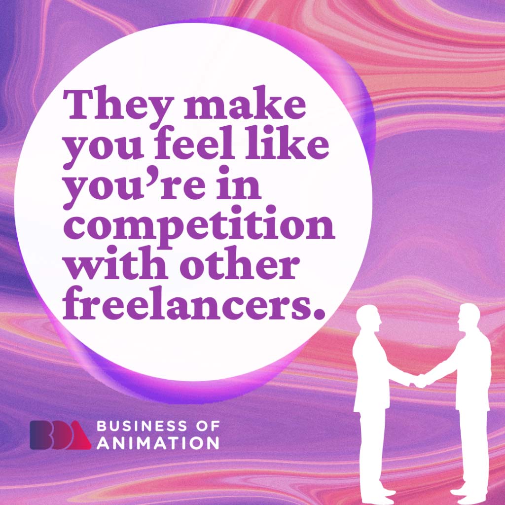They make you feel like you’re in competition with other freelancers.﻿