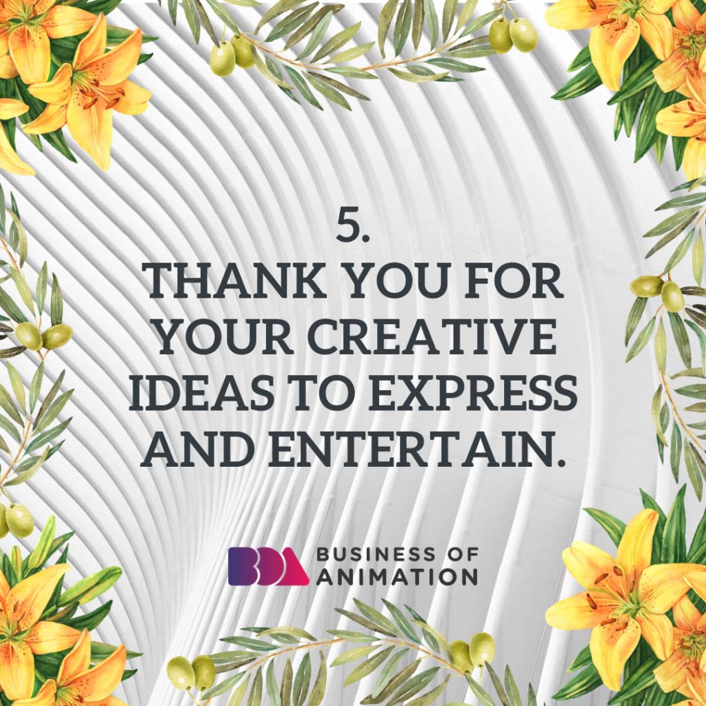 Thank you for your creative ideas to express and entertain.