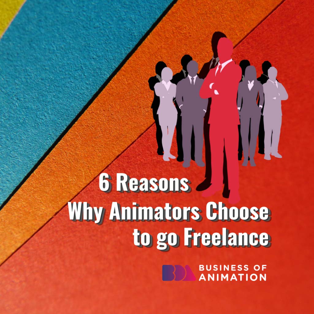 6 Reasons Why Animators Choose to Go Freelance