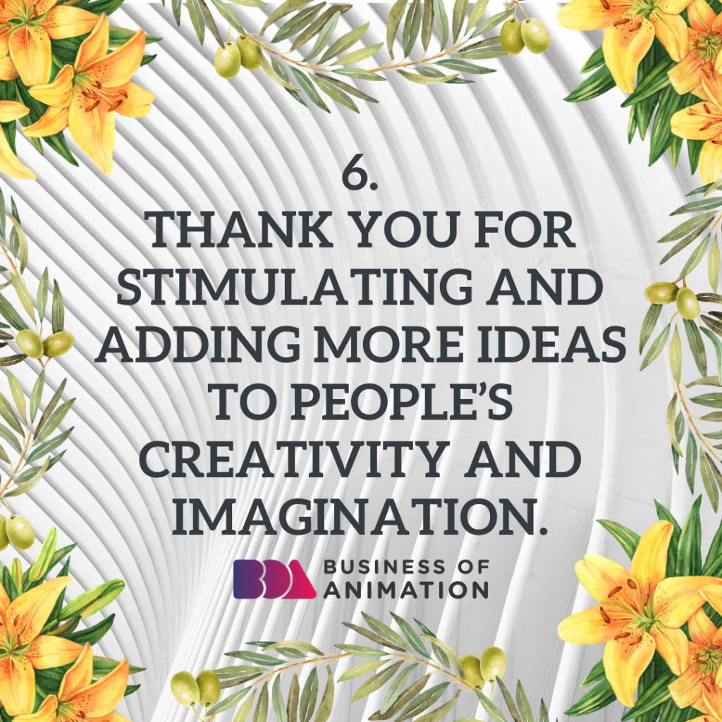 Thank you for stimulating and adding more ideas to people’s creativity and imagination.