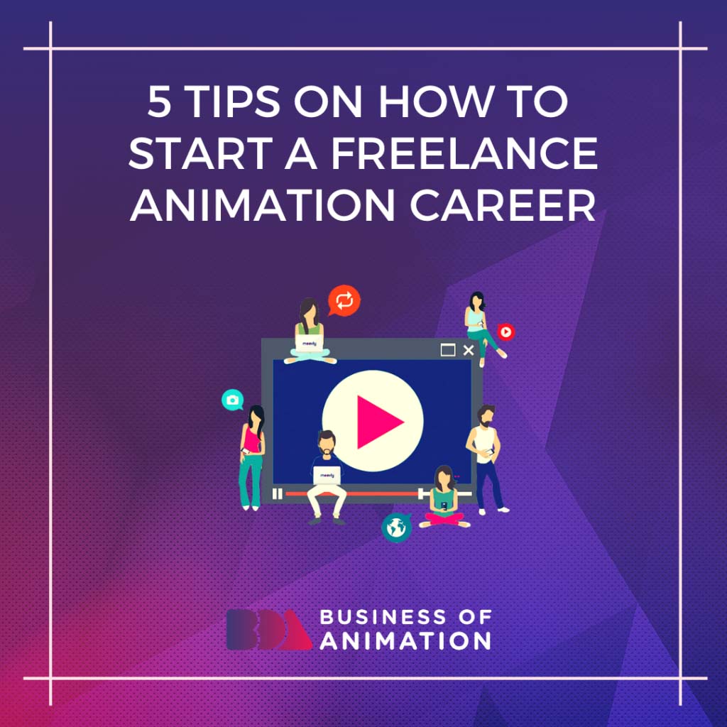 5 Tips On How to Start An Animation Career