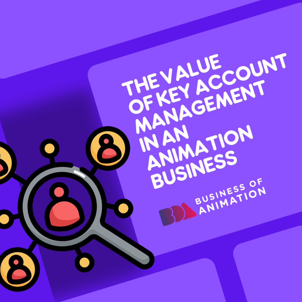 a web graphic showing the value of doing key account management for your animation business