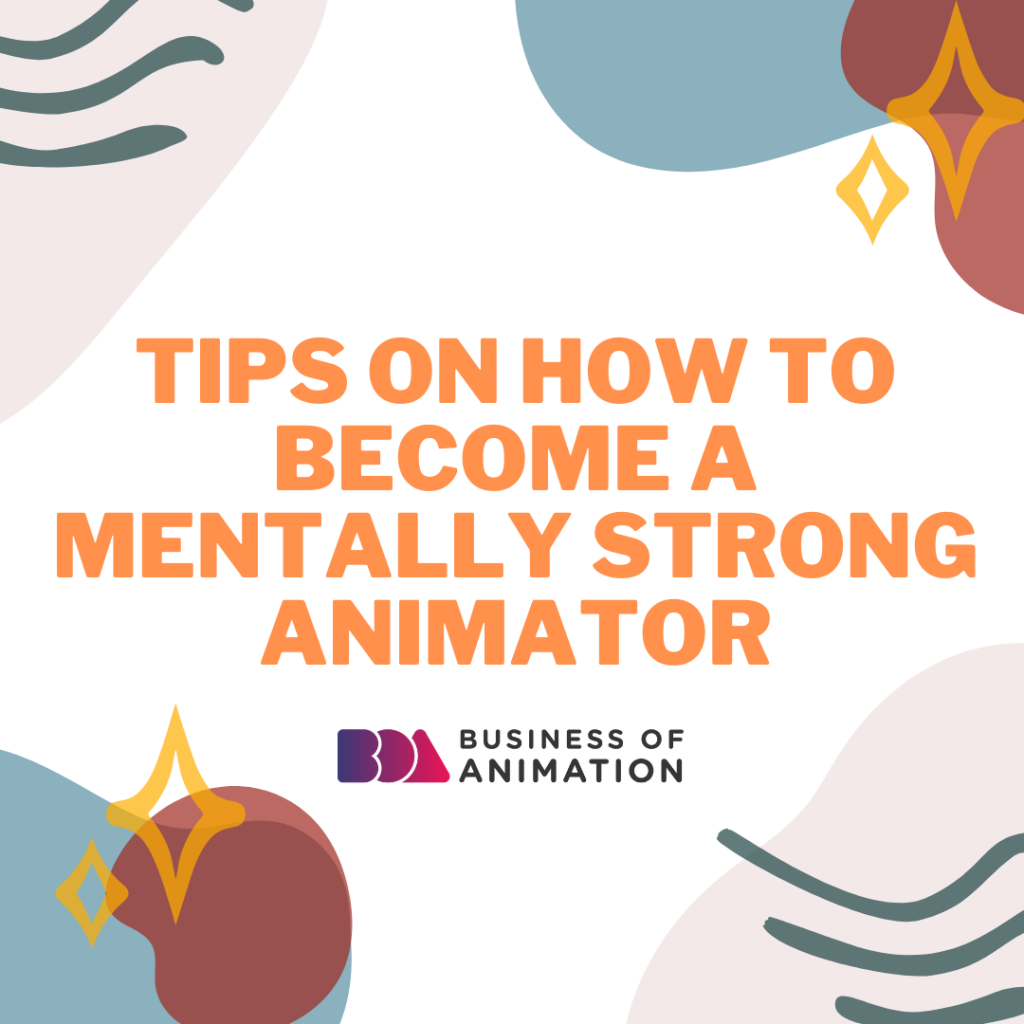 tips to become a mentally strong animator