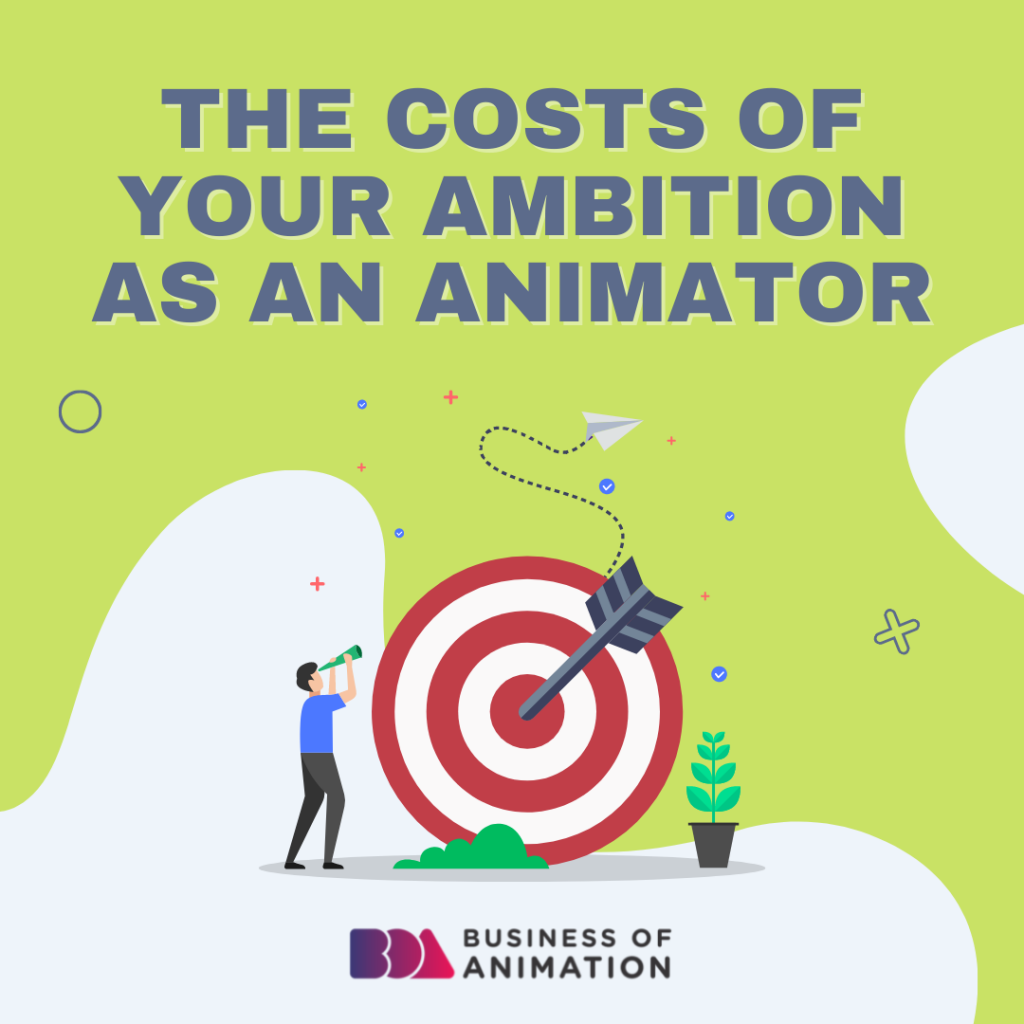 the costs of ambition as an animator
