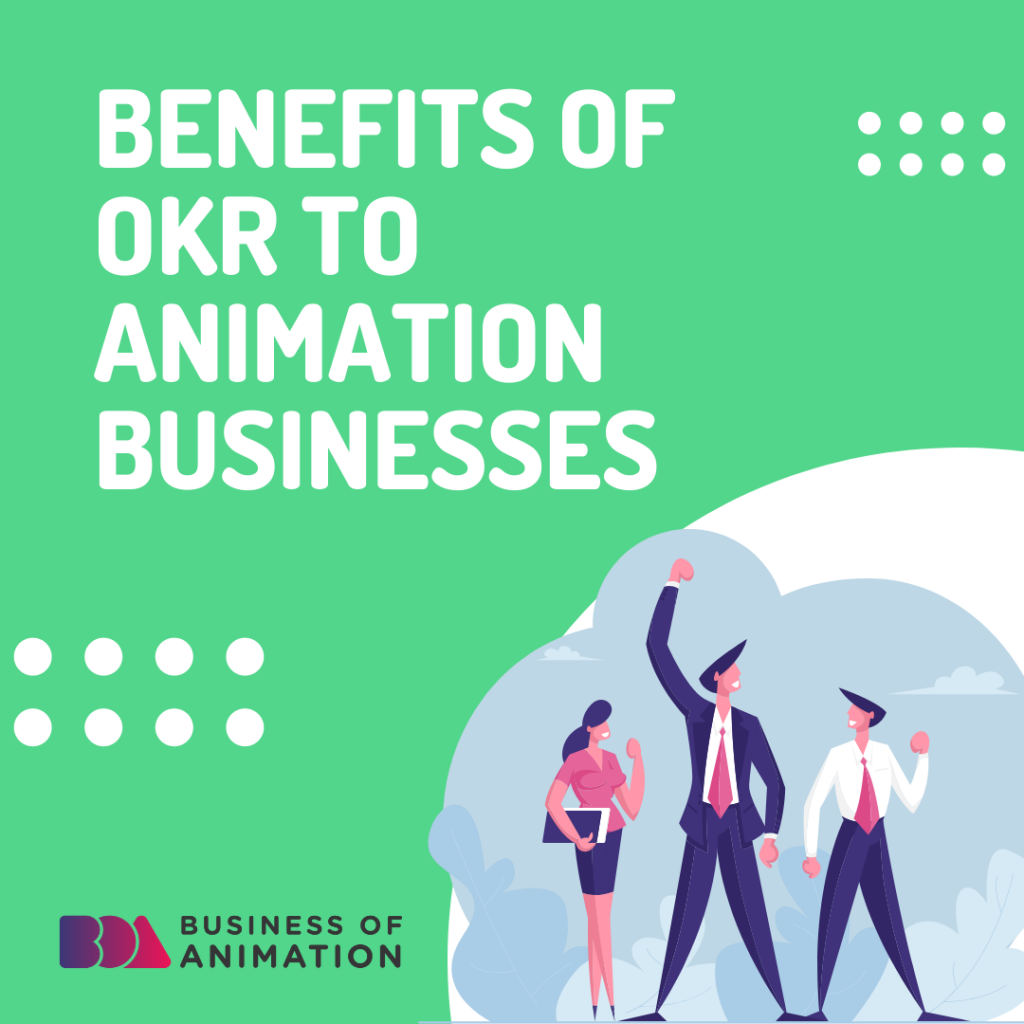 benefits of okr to animation businesses