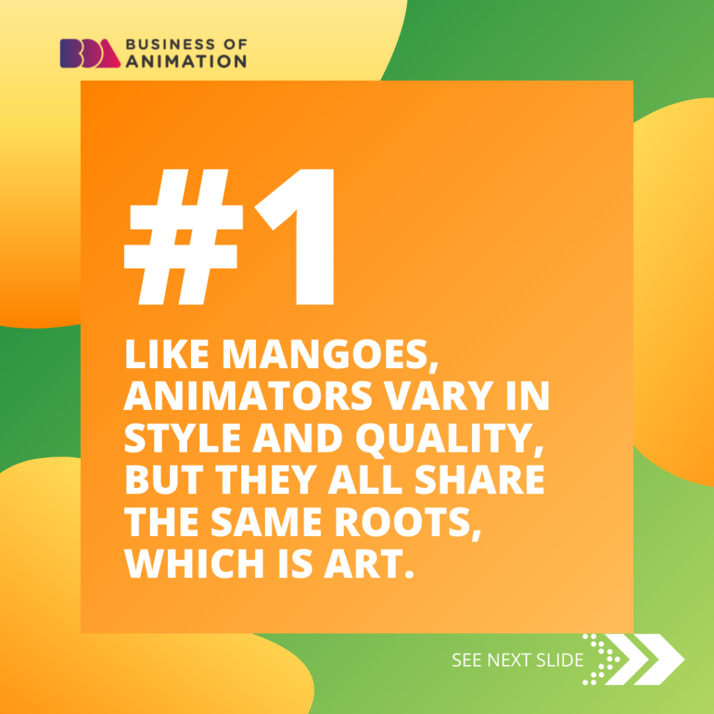 animators are like mangoes as they have a root in art