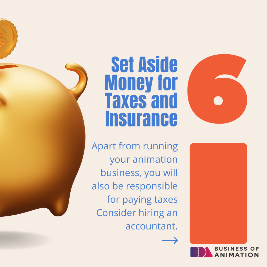 set aside money for taxes and insurance for your animation business