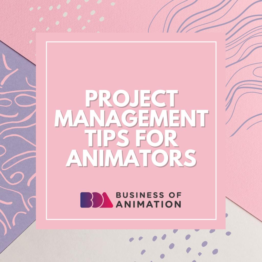 project management tips for animators