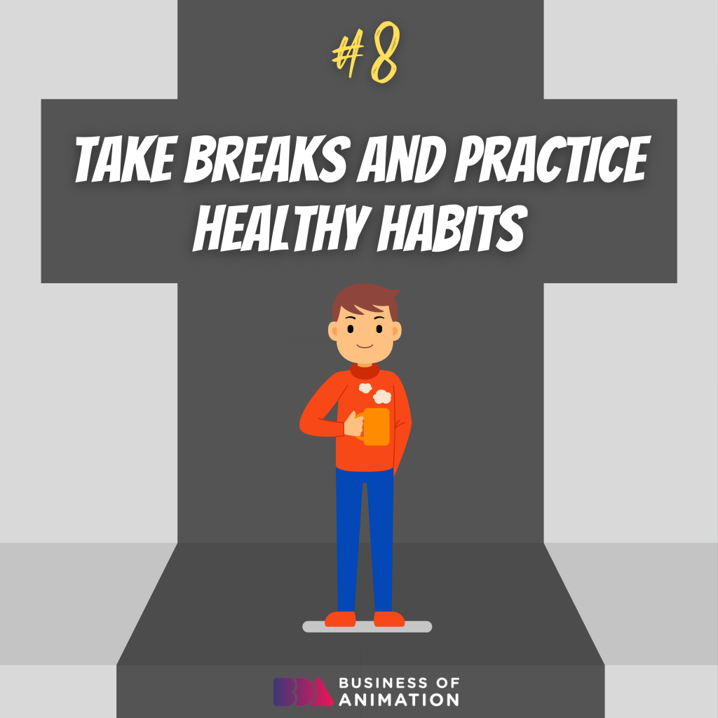 take breaks and practice healthy habits as an animator