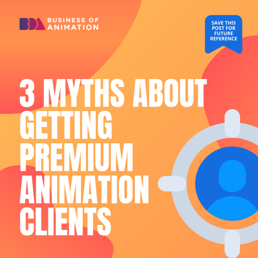 3 Myths About Getting Premium Animation Clients