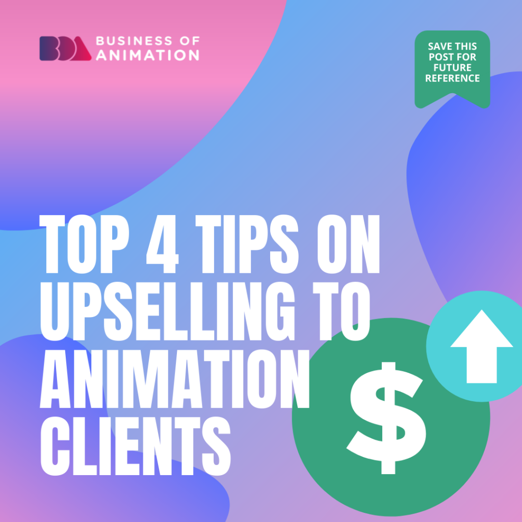 Top 4 Tips On Upselling To Animation Clients