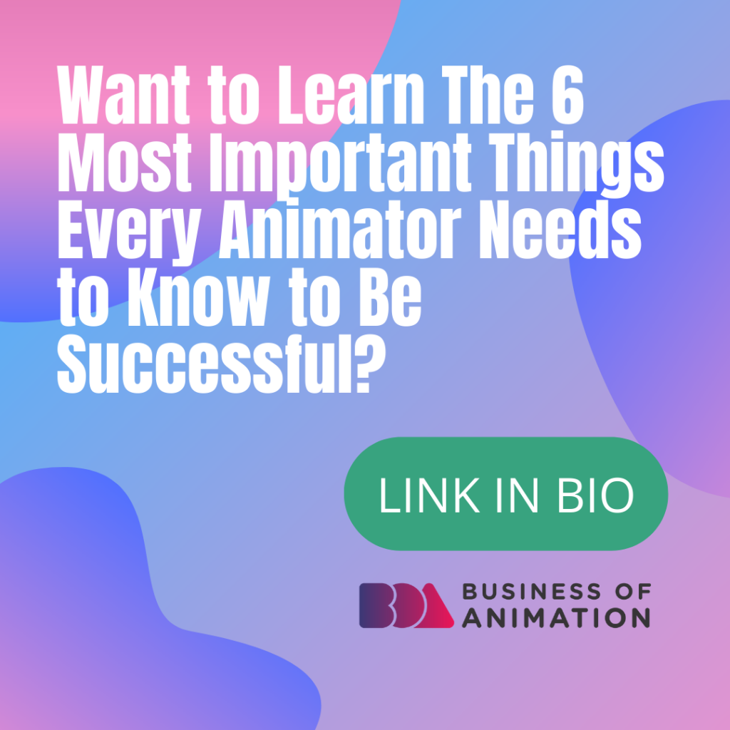Learn The 6 Most Important Things Every Animator Needs to Know to Be Successful