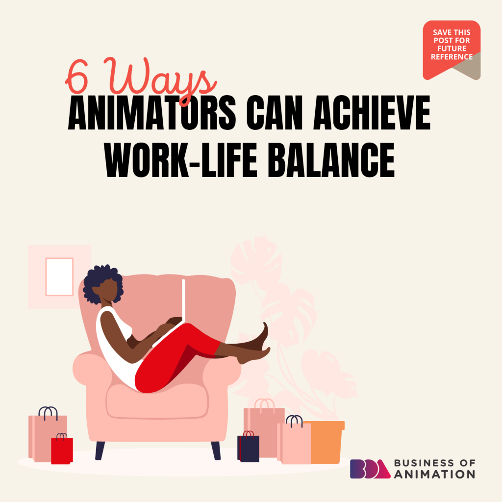 6 Ways Animators Can Achieve Work-Life Balance