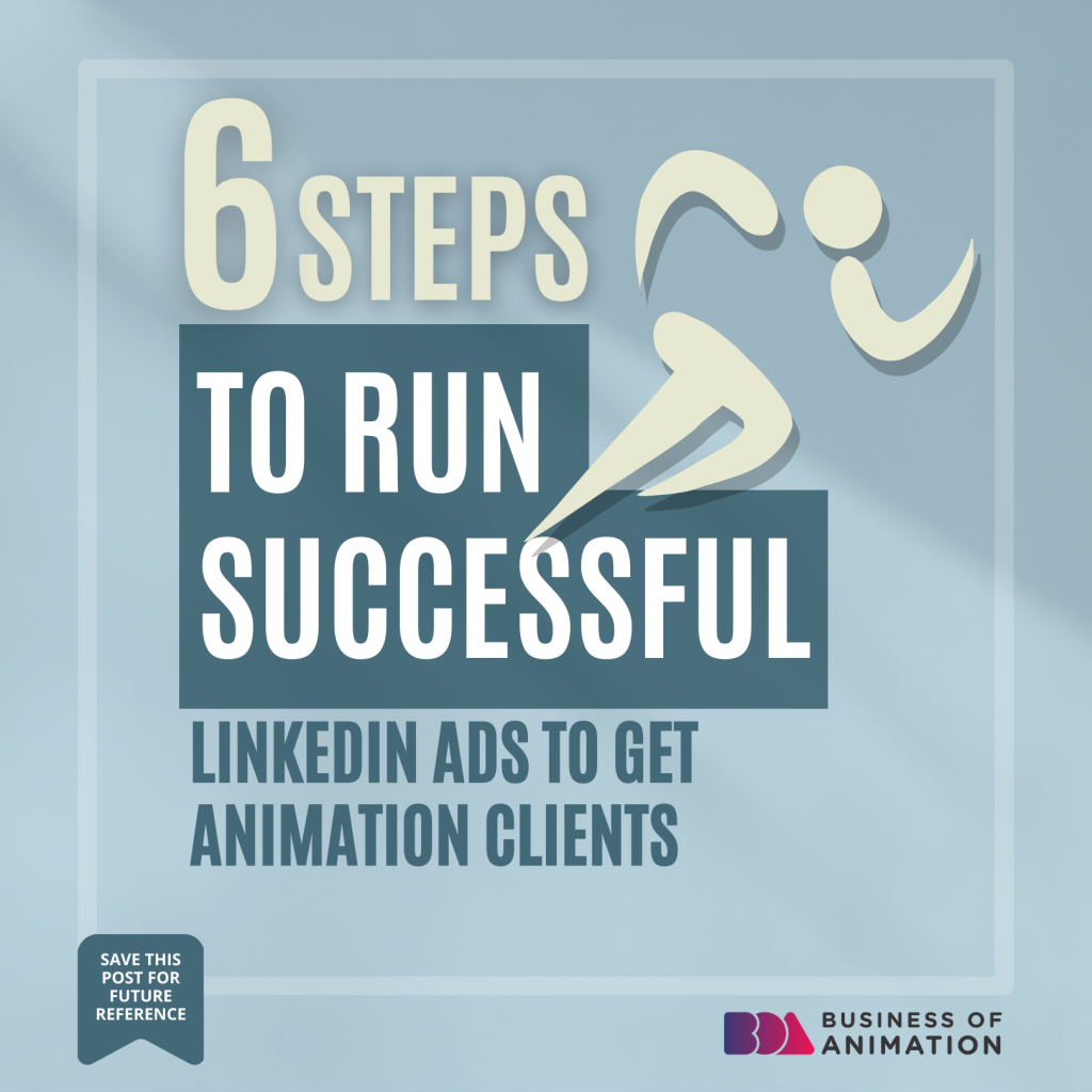 6 Steps to Run Successful LinkedIn Ads to Get Animation Clients