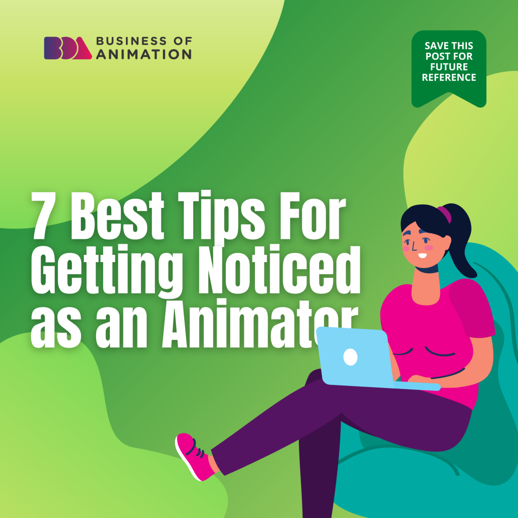 7 Best Tips For Getting Noticed As An Animator