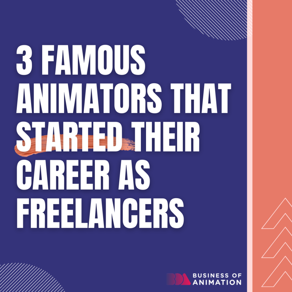 3 Famous Animators that Started Their Career as Freelancers