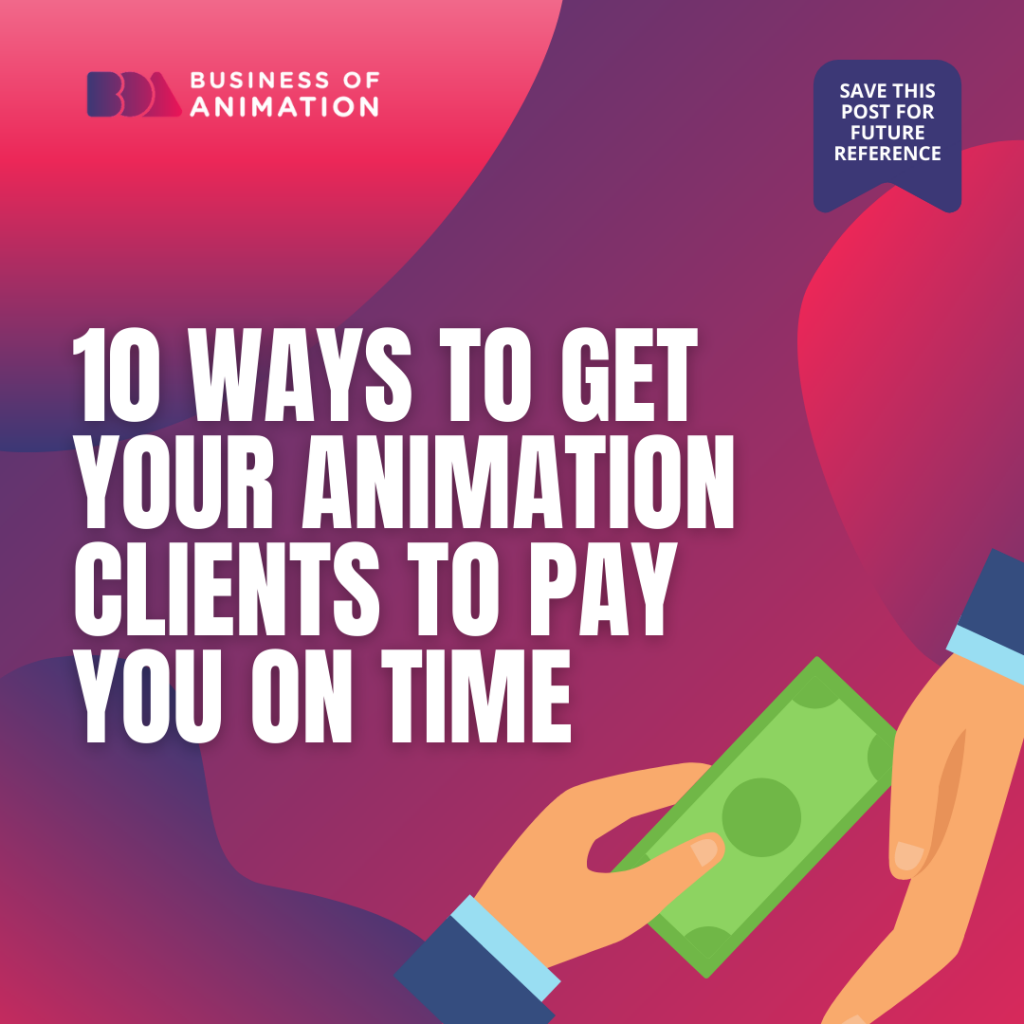 10 Ways to Get Your Animation Clients to Pay You On Time