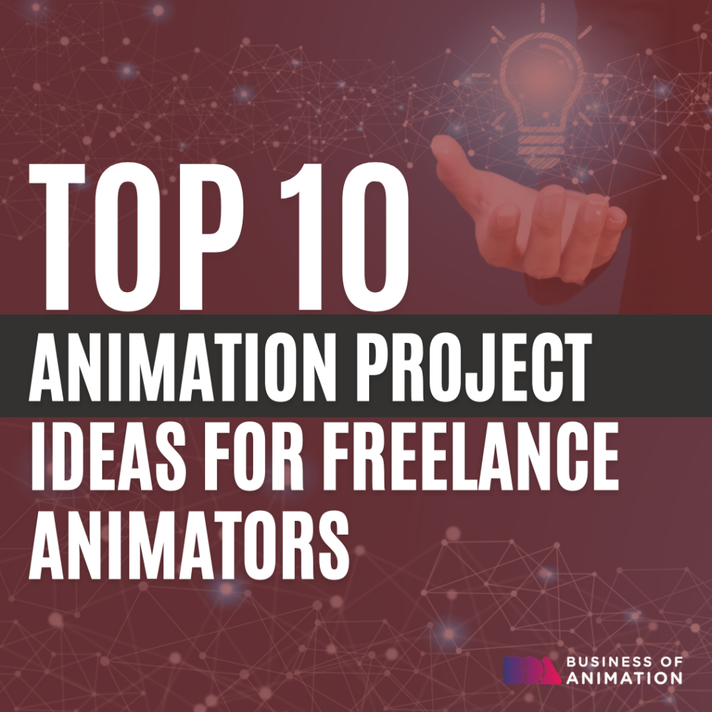 Top 10 Animation Project Ideas for Freelance Animators