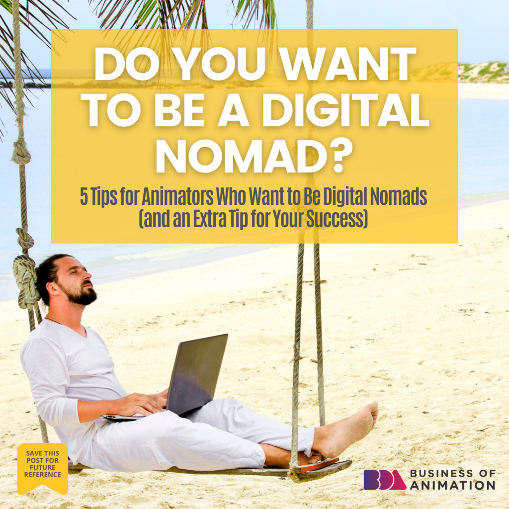 5 Tips for Animators Who Want to Be Digital Nomads (and an Extra Tip for Your Success)