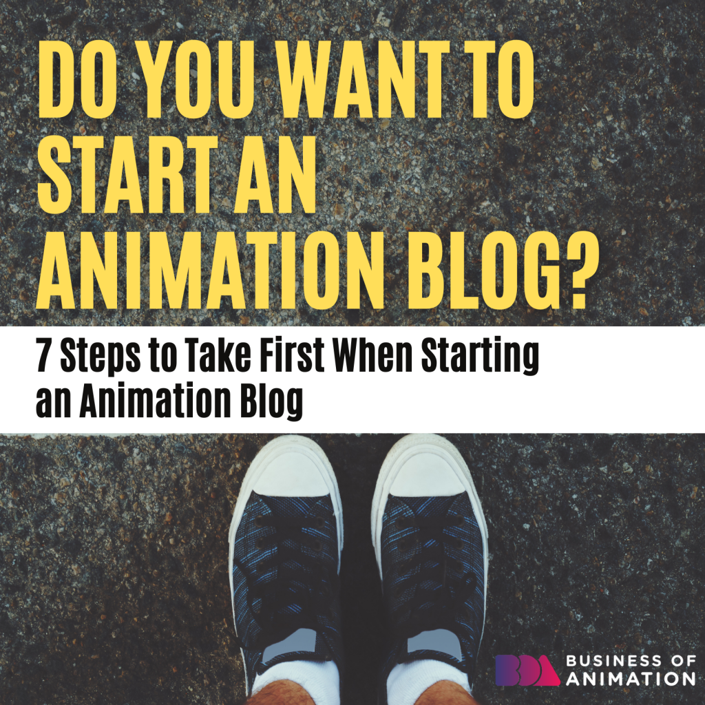 7 Steps To Take First When Starting An Animation Blog 