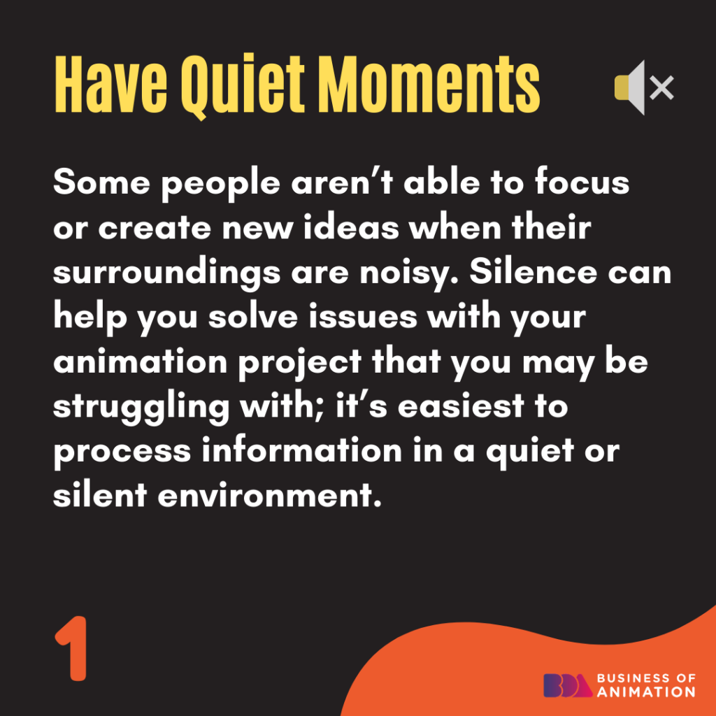 1. Have quiet moments