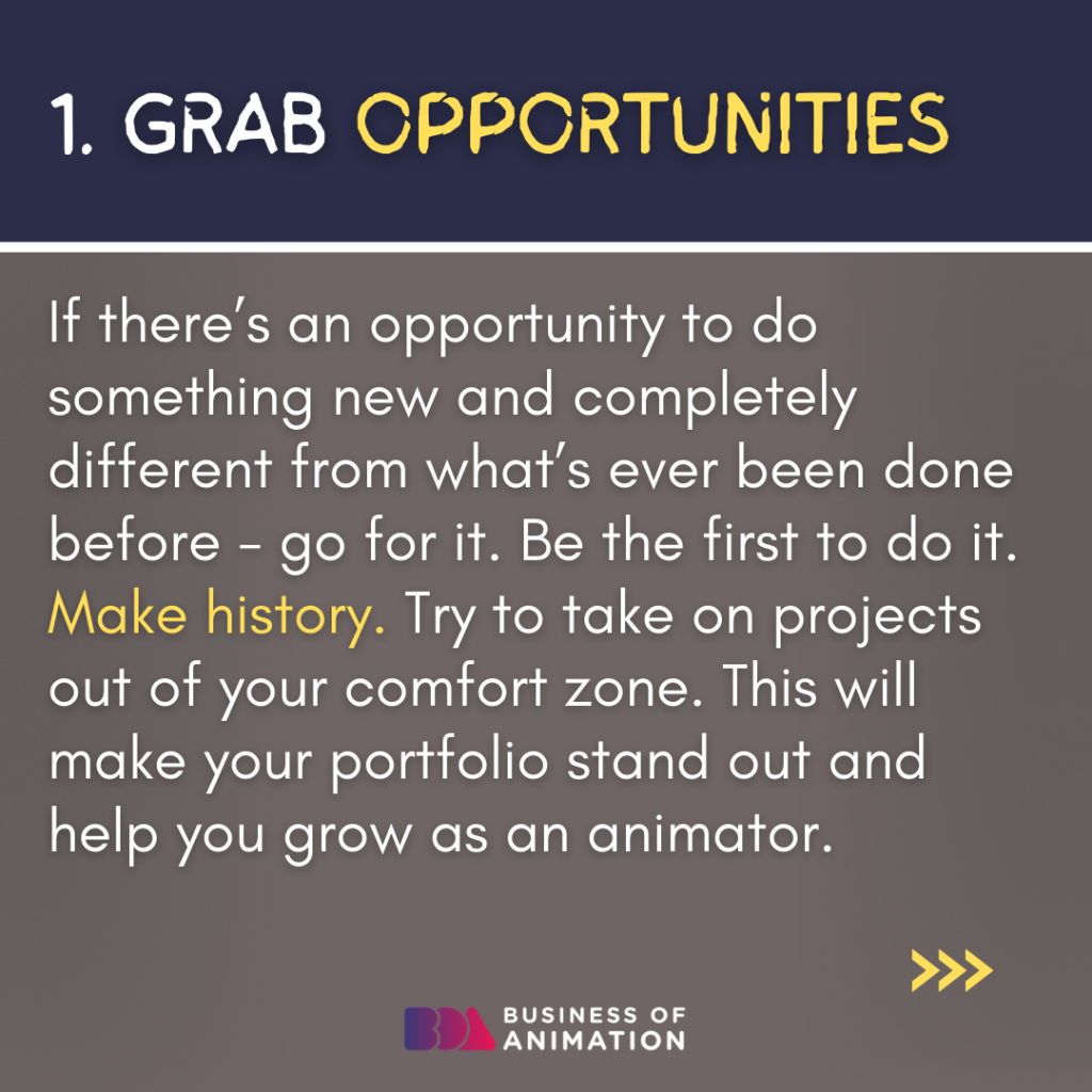 1. Grab opportunities
