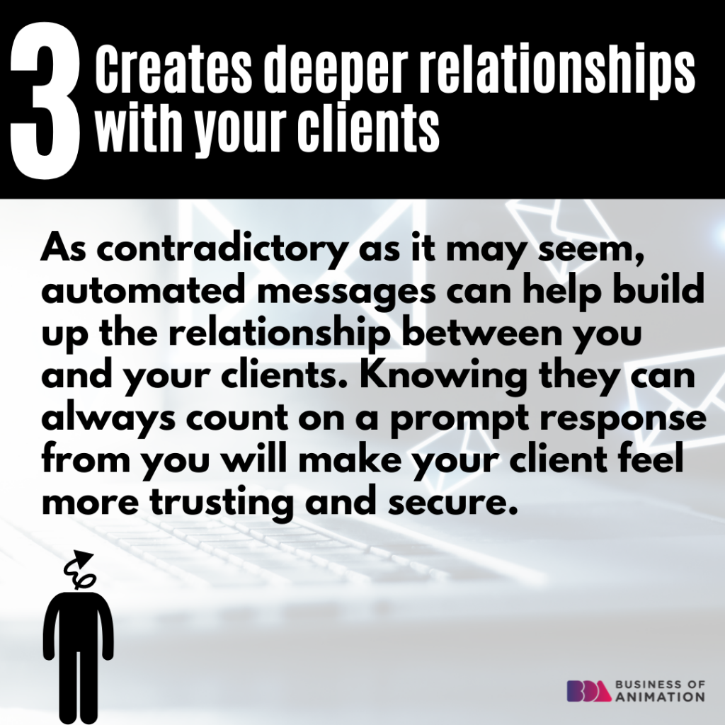 3. Creates deeper relationships with your clients